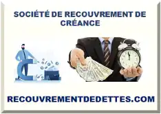 SOCIÉTÉ DE RECOUVREMENT DE CRÉANCE